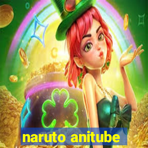 naruto anitube